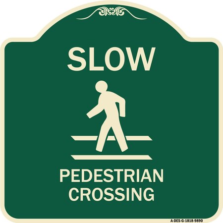 Signmission Designer Series-Slow Pedestrian Crossing Green Heavy-Gauge Aluminum, 18" x 18", G-1818-9890 A-DES-G-1818-9890